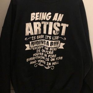 Being an artist is easy sweatshirt